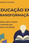 “Educação em Transformação”: em seu novo livro, Dr. Aparício Carvalho...