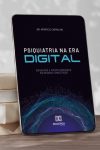 Em “Psiquiatria na Era Digital”, Dr. Aparício Carvalho escreve sobre uma...